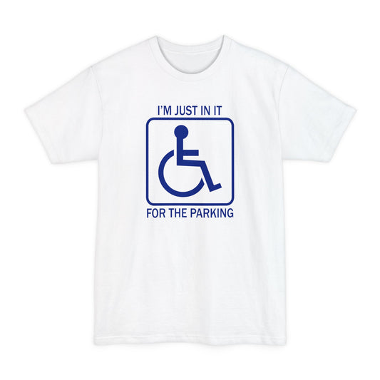 I'm Just In It For The Parking - Men's Tall T-Shirt