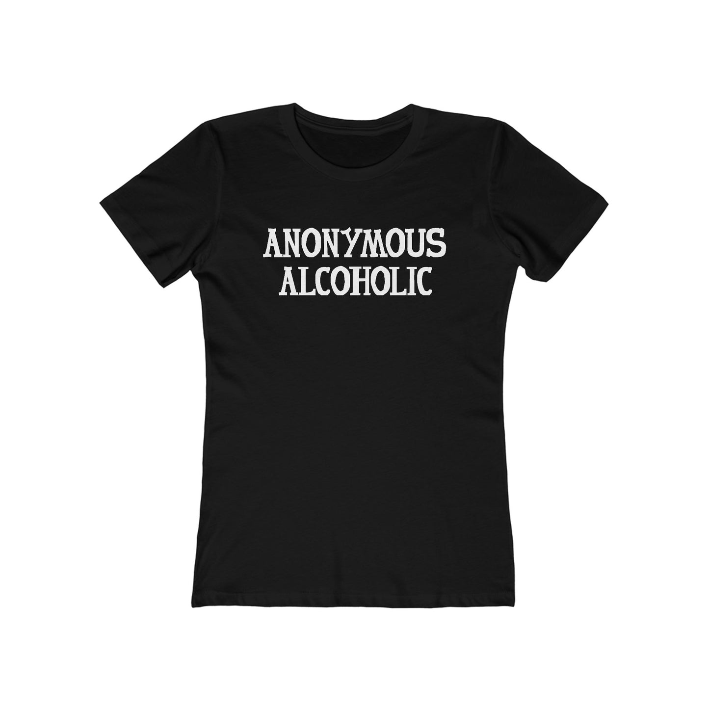 Anonymous Alcoholic - Women’s T-Shirt