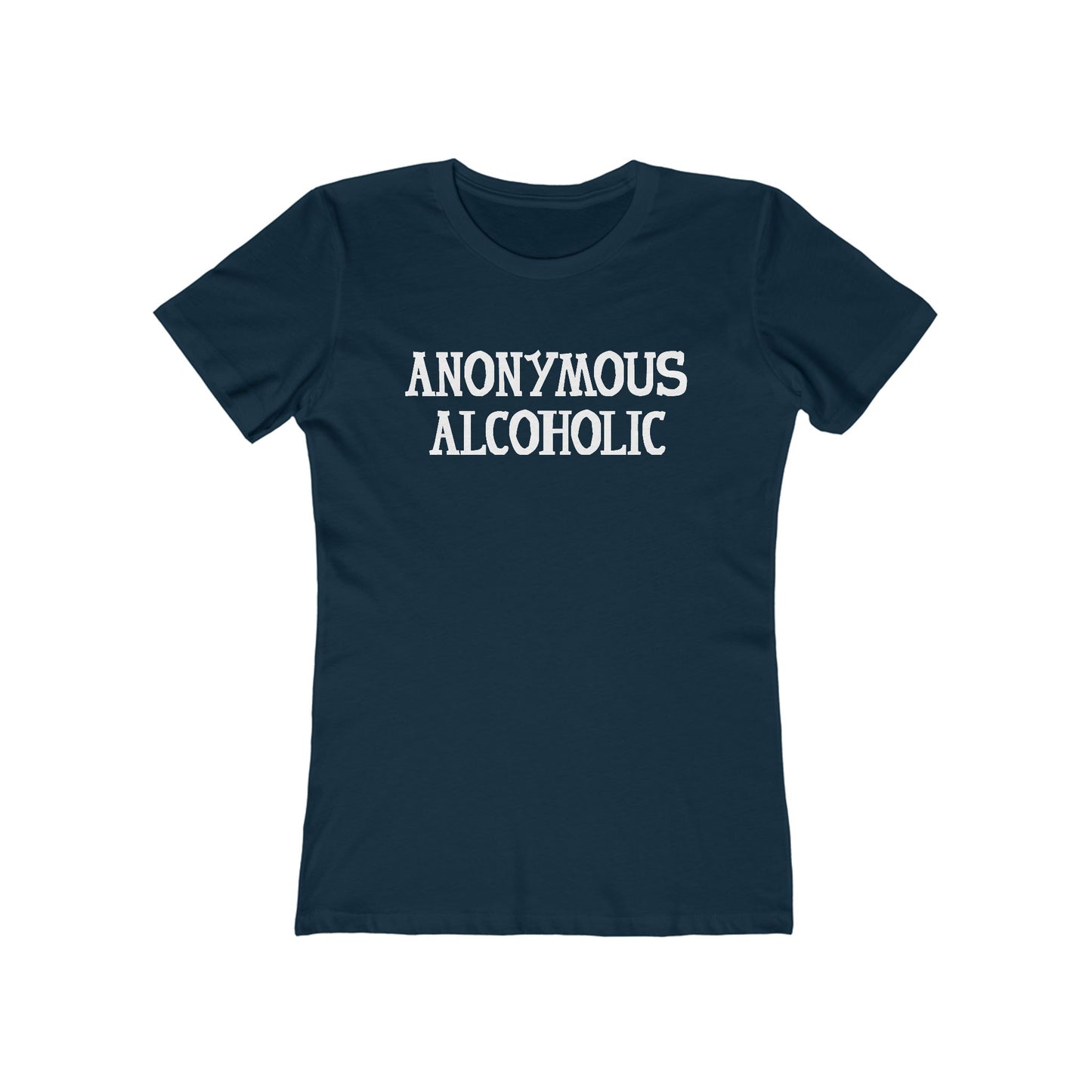 Anonymous Alcoholic - Women’s T-Shirt