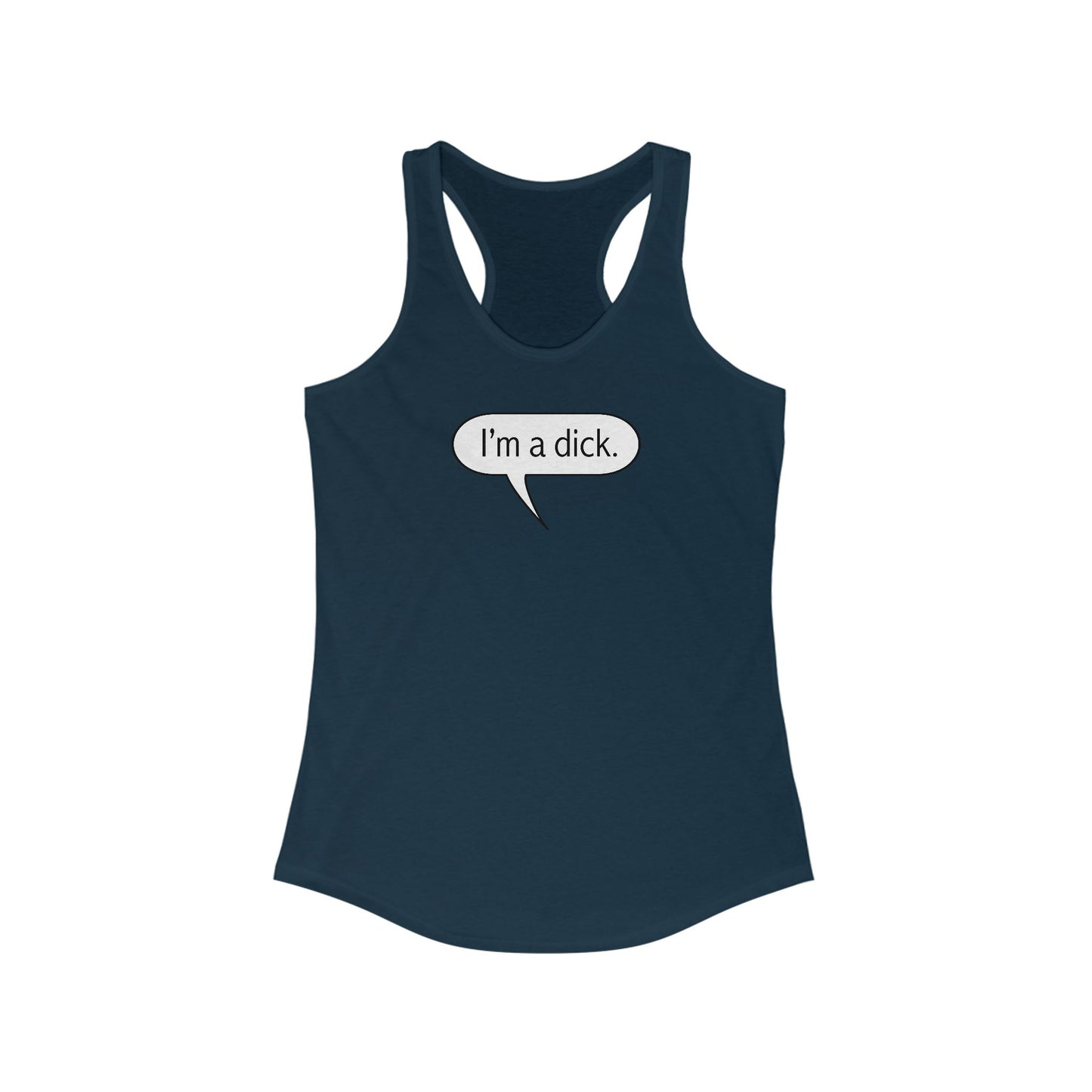 I'm A Dick - Women’s Racerback Tank