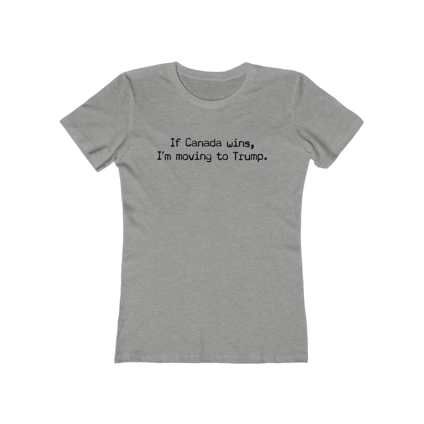 If Canada Wins I'm Moving To Trump (Text) - Women's T-Shirt