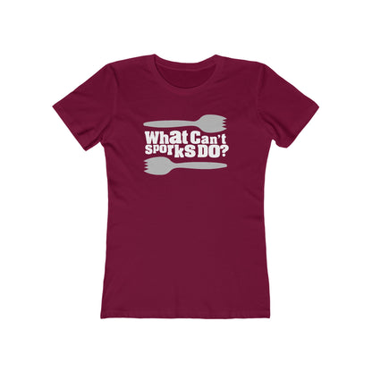 What Can't Sporks Do? Well I'll Tell You What They Can't Do - Women’s T-Shirt