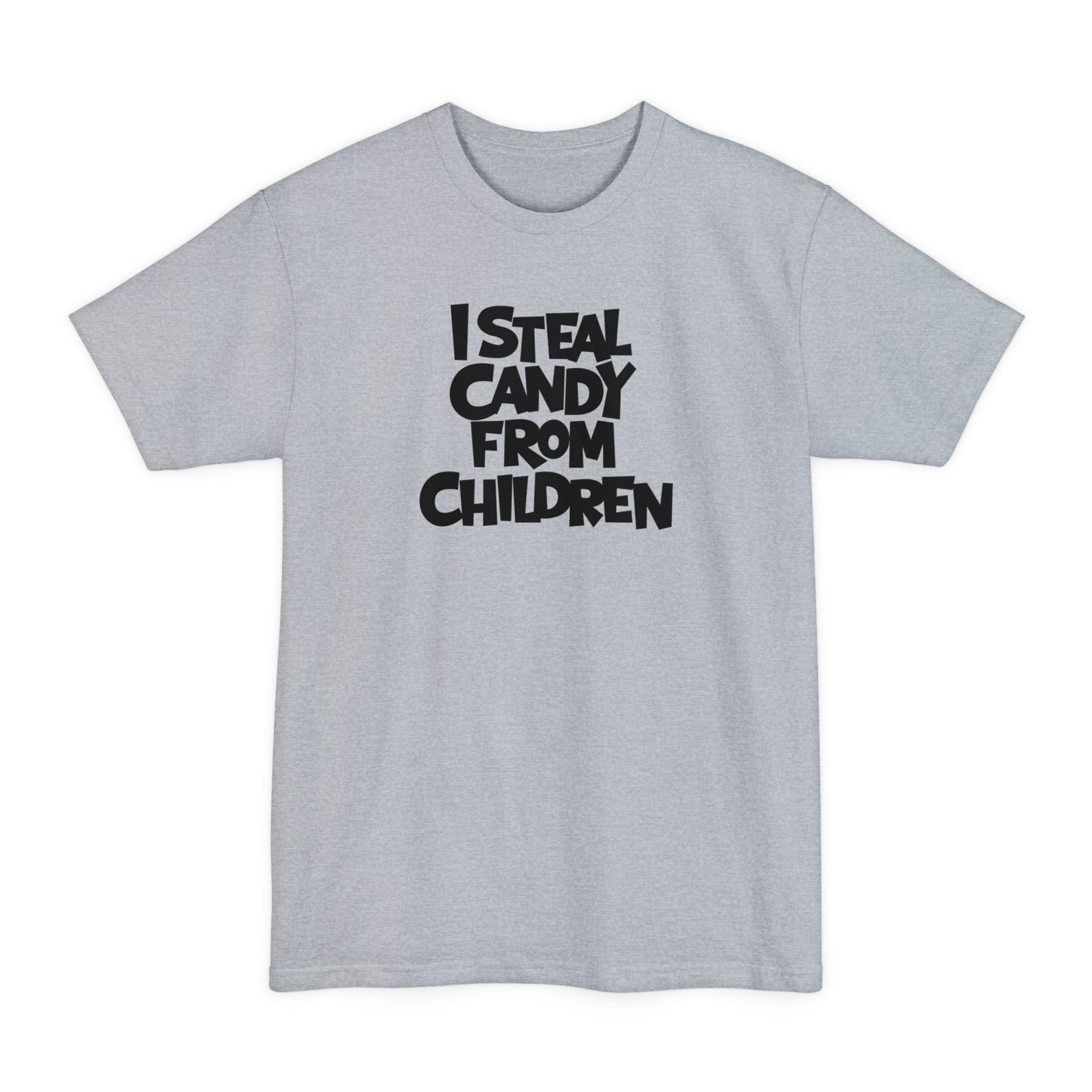 I Steal Candy From Children - Men's Tall T-Shirt