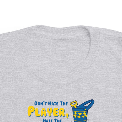 Don't Hate The Player - Hate The Play Date -Toddler T-Shirt