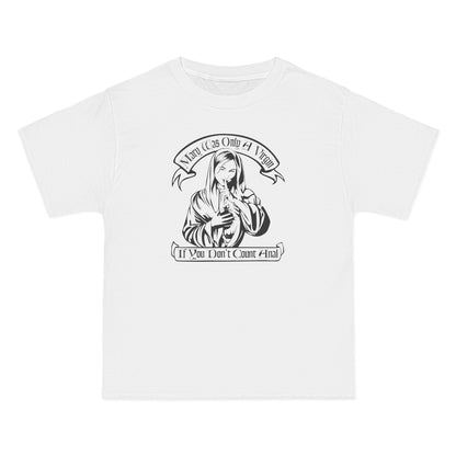 Mary Was Only A Virgin If You Don't Count Anal - Men's Heavyweight T-Shirt