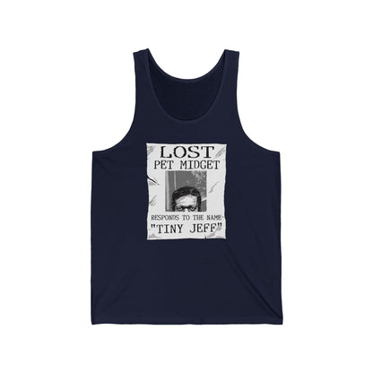 Lost Pet Midget Responds To The Name Tiny Jeff - Unisex Tank