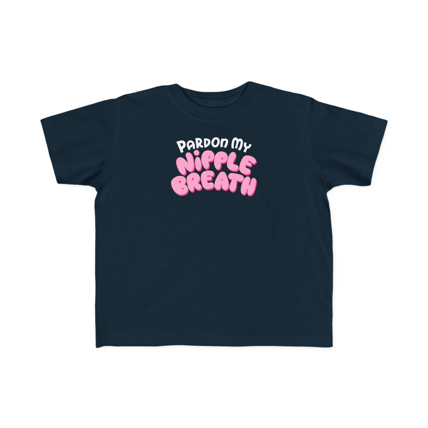 Pardon My Nipple Breath - Toddler T-Shirt