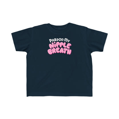 Pardon My Nipple Breath - Toddler T-Shirt