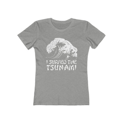 I Surfed The Tsunami  - Women’s T-Shirt