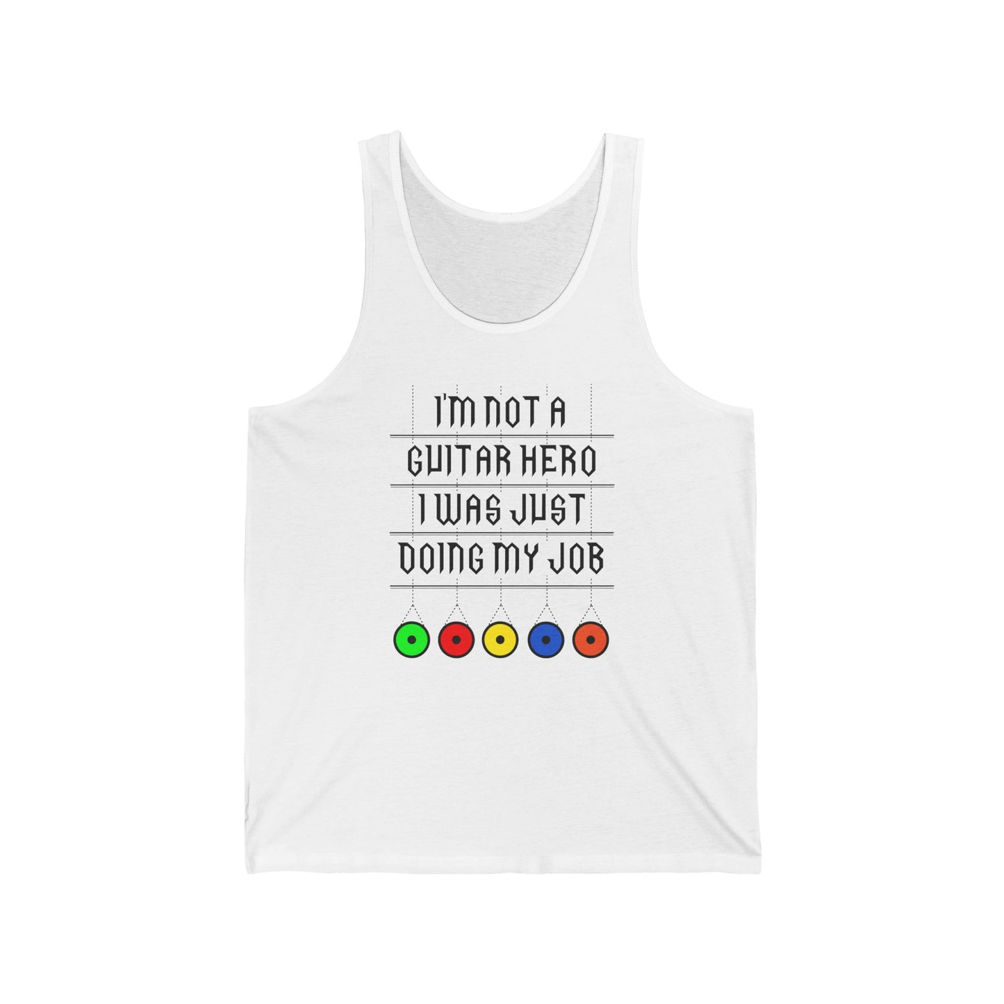 I'm Not A Guitar Hero I Was Just Doing My Job  - Unisex Tank