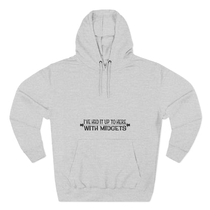 I've Had It Up To Here With Midgets - Hoodie