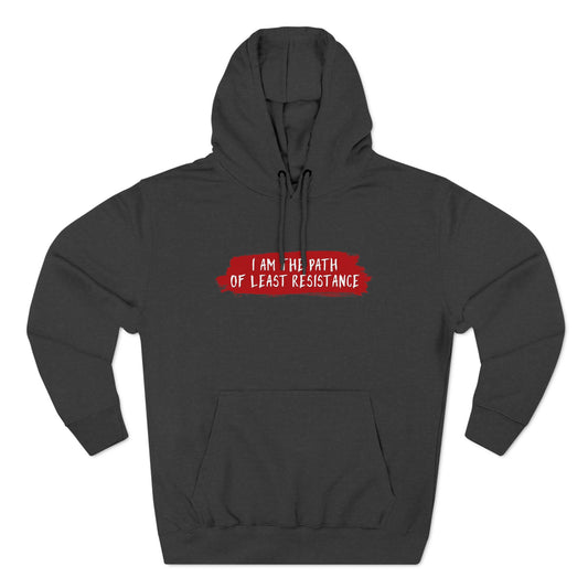 I Am The Path Of Least Resistance - Hoodie