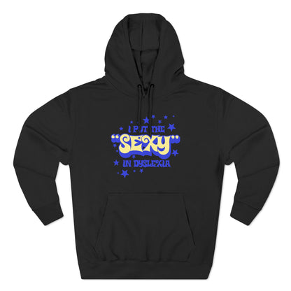 I Put The Sexy In Dyslexia - Hoodie