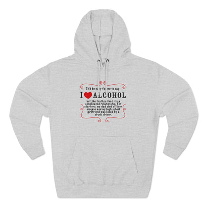 It'd Be Easy For Me To Say I Love Alcohol - Hoodie