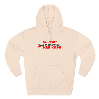 I Was Voted Class Orthodontist At Clown College - Hoodie