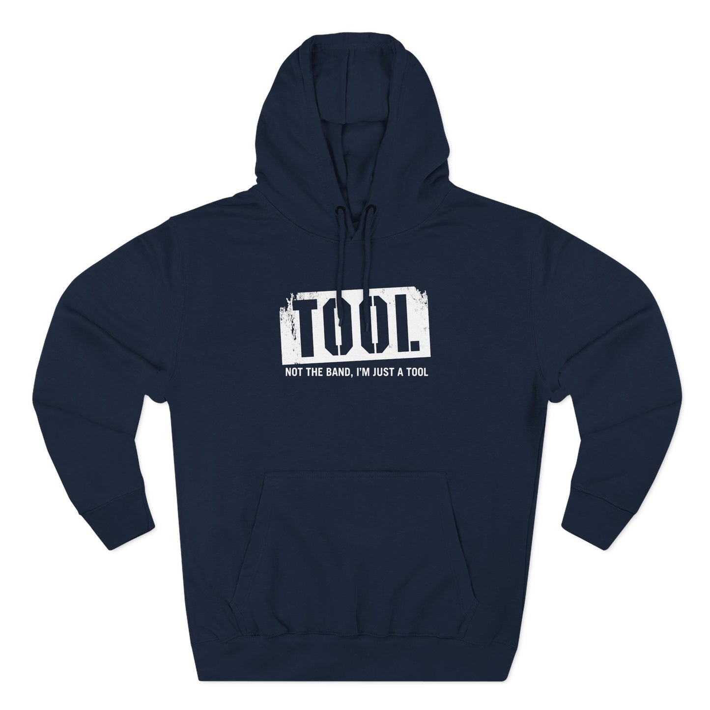 Tool (Not The Band I'm Just A Tool) - Hoodie
