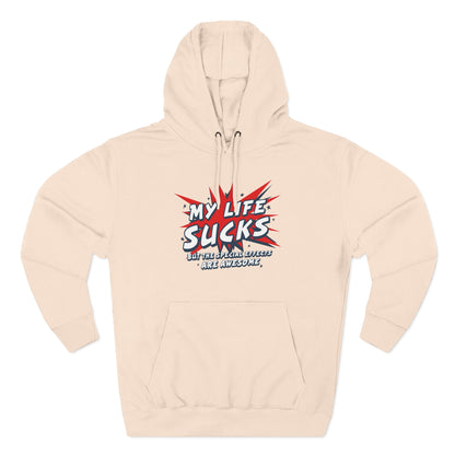 My Life Sucks - But The Special Effects Are Awesome - Hoodie
