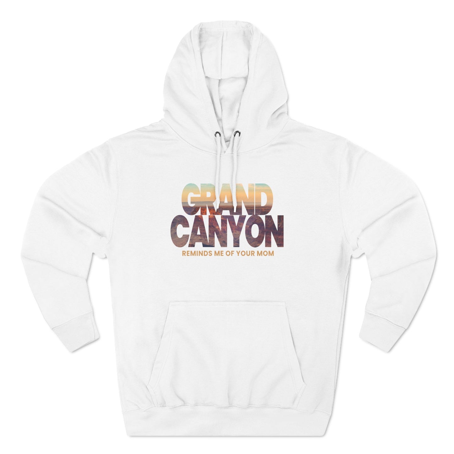 Grand Canyon - Reminds Me Of Your Mom - Hoodie