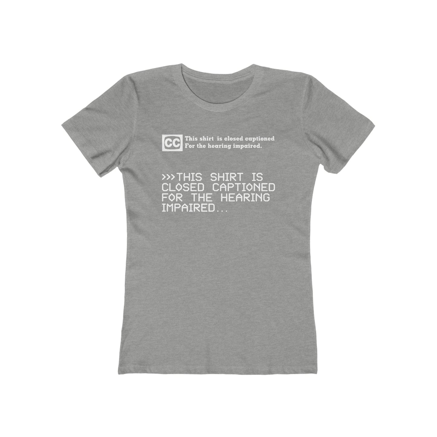 This Shirt Is Closed Captioned For The Hearing Impaired - Women’s T-Shirt