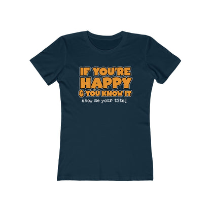 If You're Happy And You Know It Show Me Your Tits! - Women’s T-Shirt