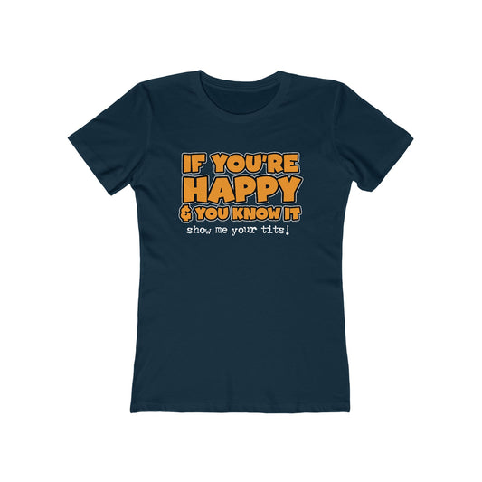 If You're Happy And You Know It Show Me Your Tits! - Women’s T-Shirt