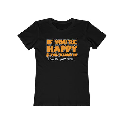 If You're Happy And You Know It Show Me Your Tits! - Women’s T-Shirt