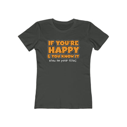 If You're Happy And You Know It Show Me Your Tits! - Women’s T-Shirt