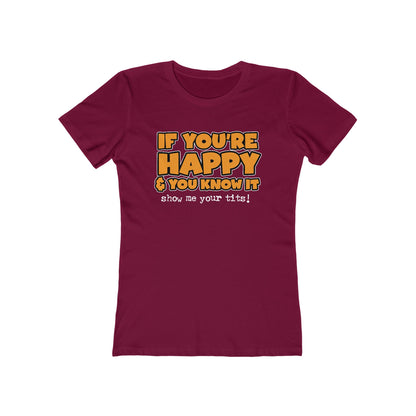 If You're Happy And You Know It Show Me Your Tits! - Women’s T-Shirt