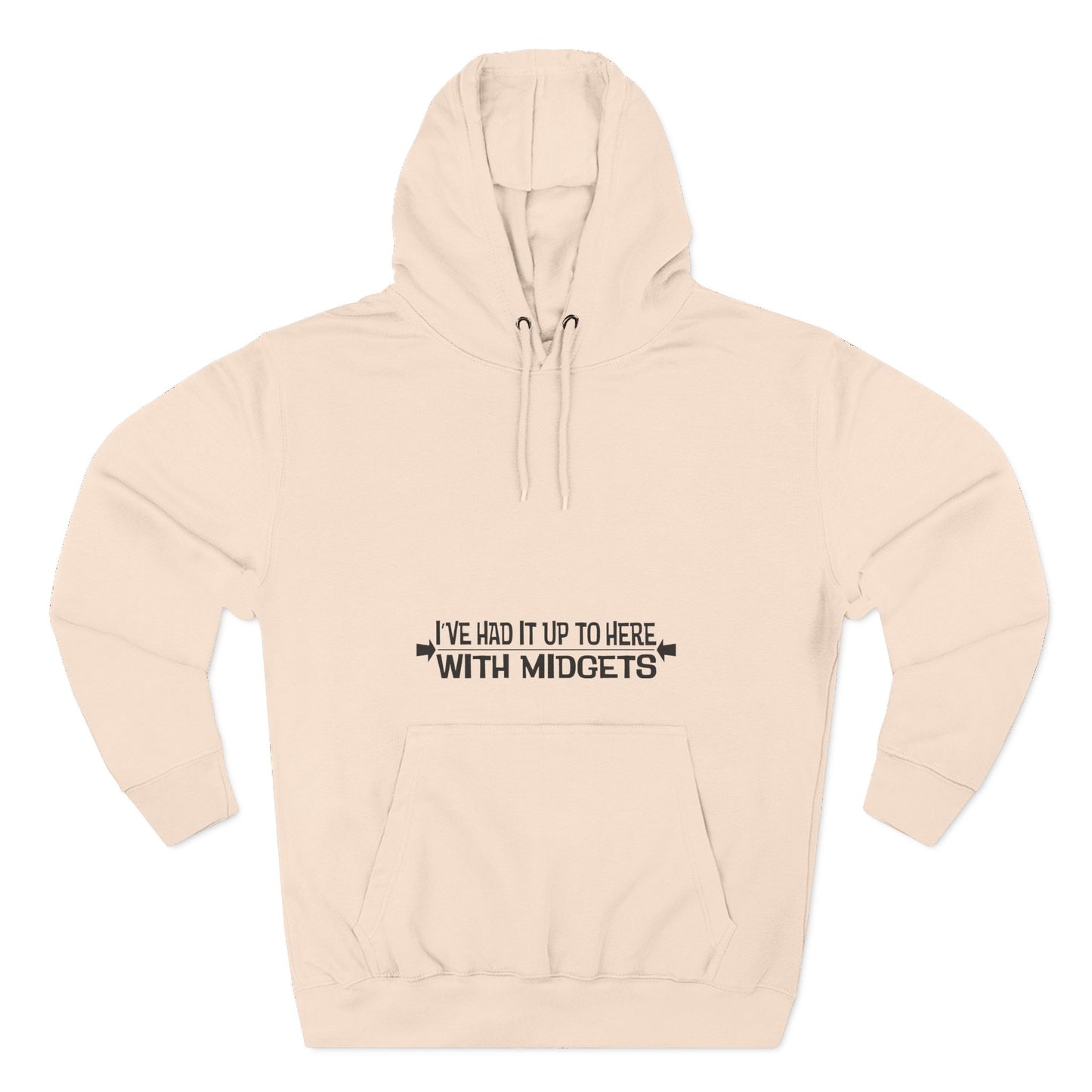 I've Had It Up To Here With Midgets - Hoodie