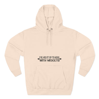 I've Had It Up To Here With Midgets - Hoodie