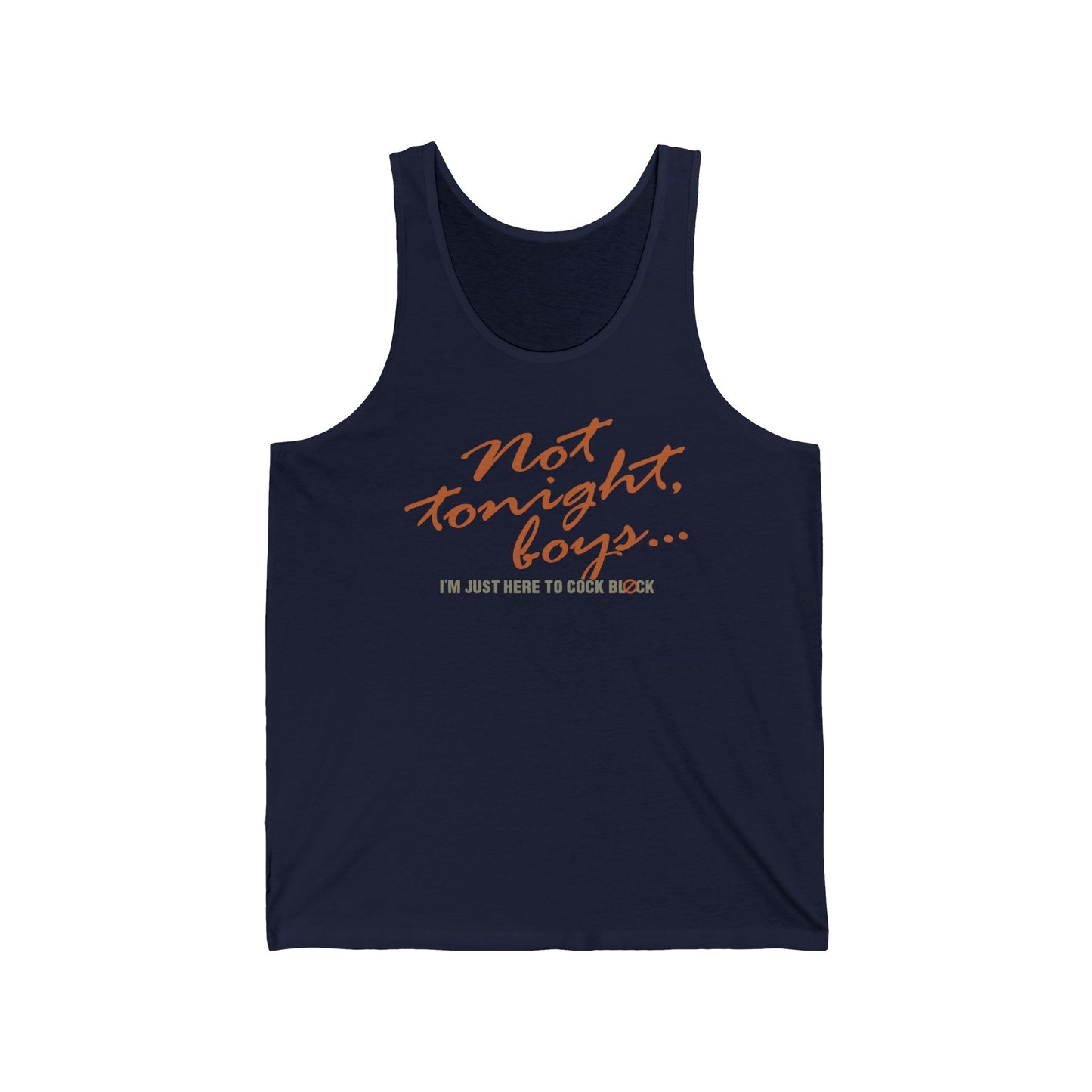 Not Tonight Boys. I'm Just Here To Cock Block. - Unisex Tank