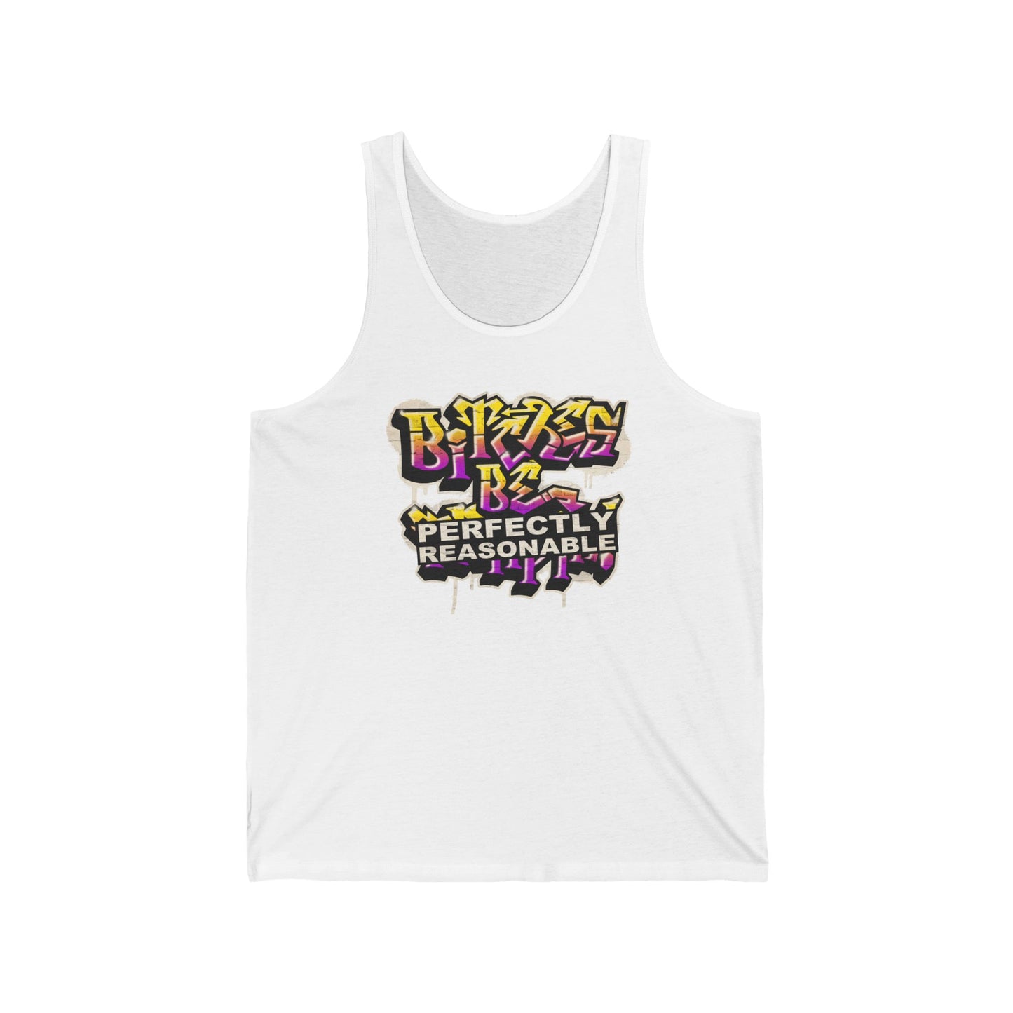 Bitches Be Perfectly Reasonable - Unisex Tank