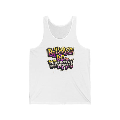 Bitches Be Perfectly Reasonable - Unisex Tank