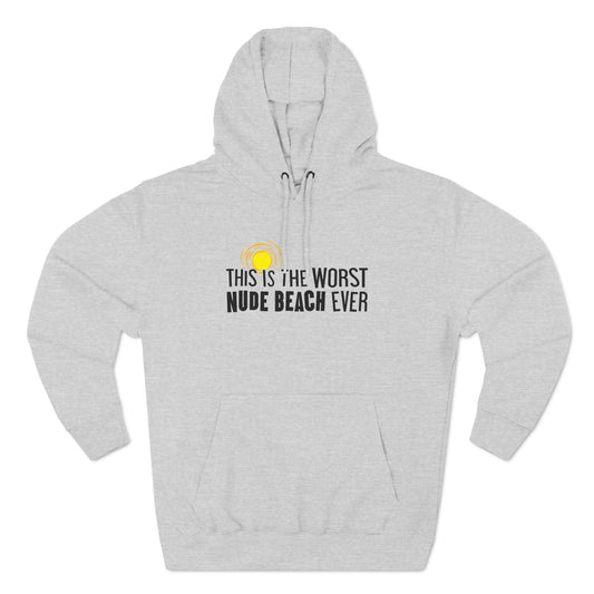 This Is The Worst Nude Beach Ever - Hoodie