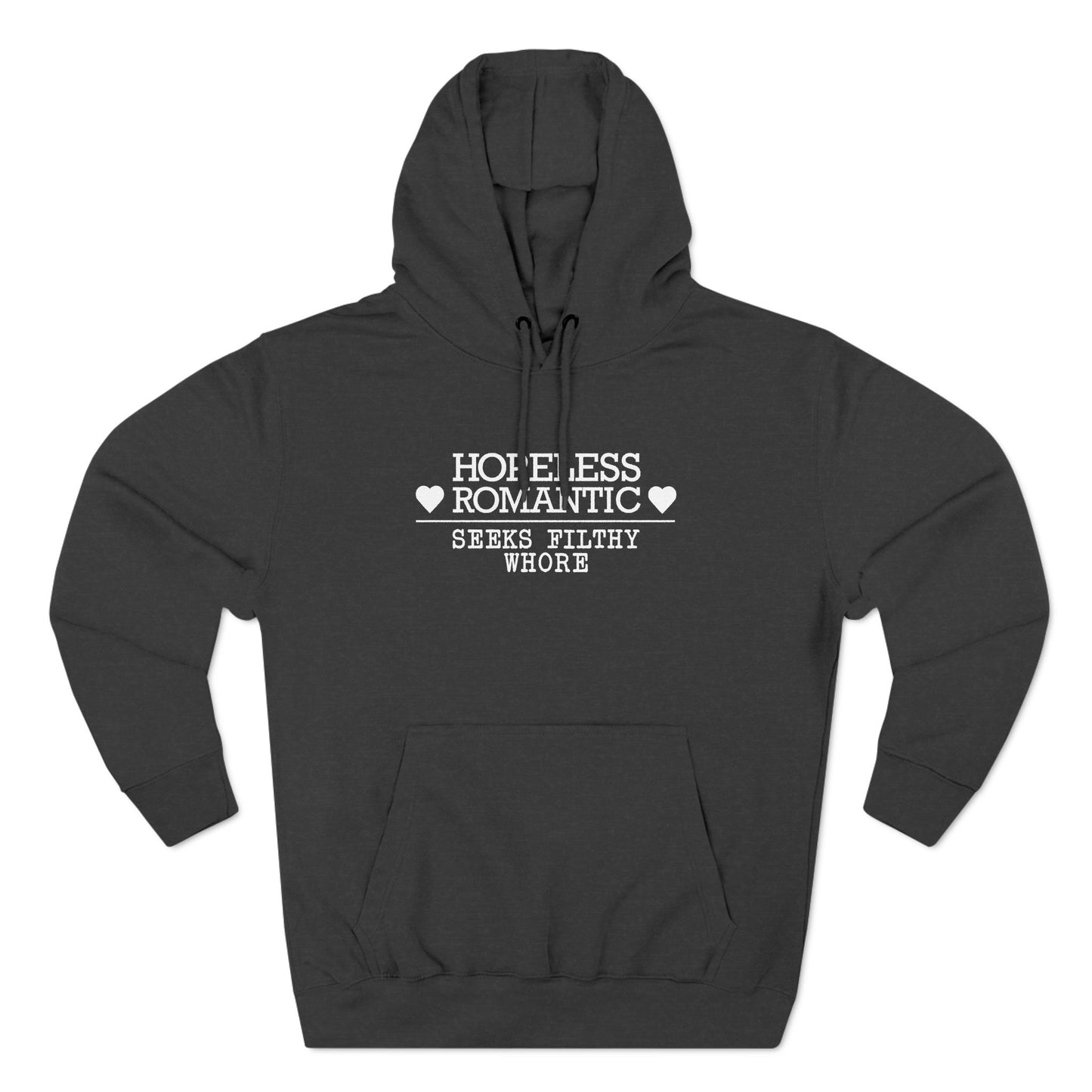 Hopeless Romantic Seeks Filthy Whore - Hoodie