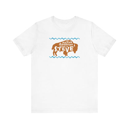 My Native American Name Is Steve - Men's T-Shirt