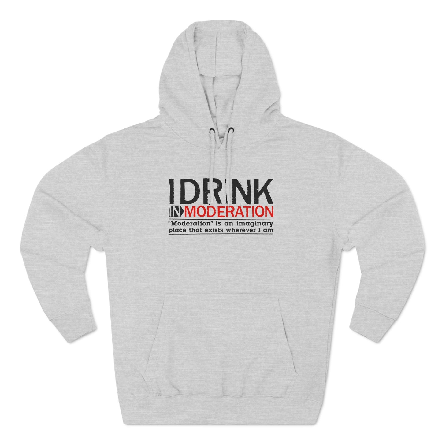 I Drink In Moderation - Hoodie