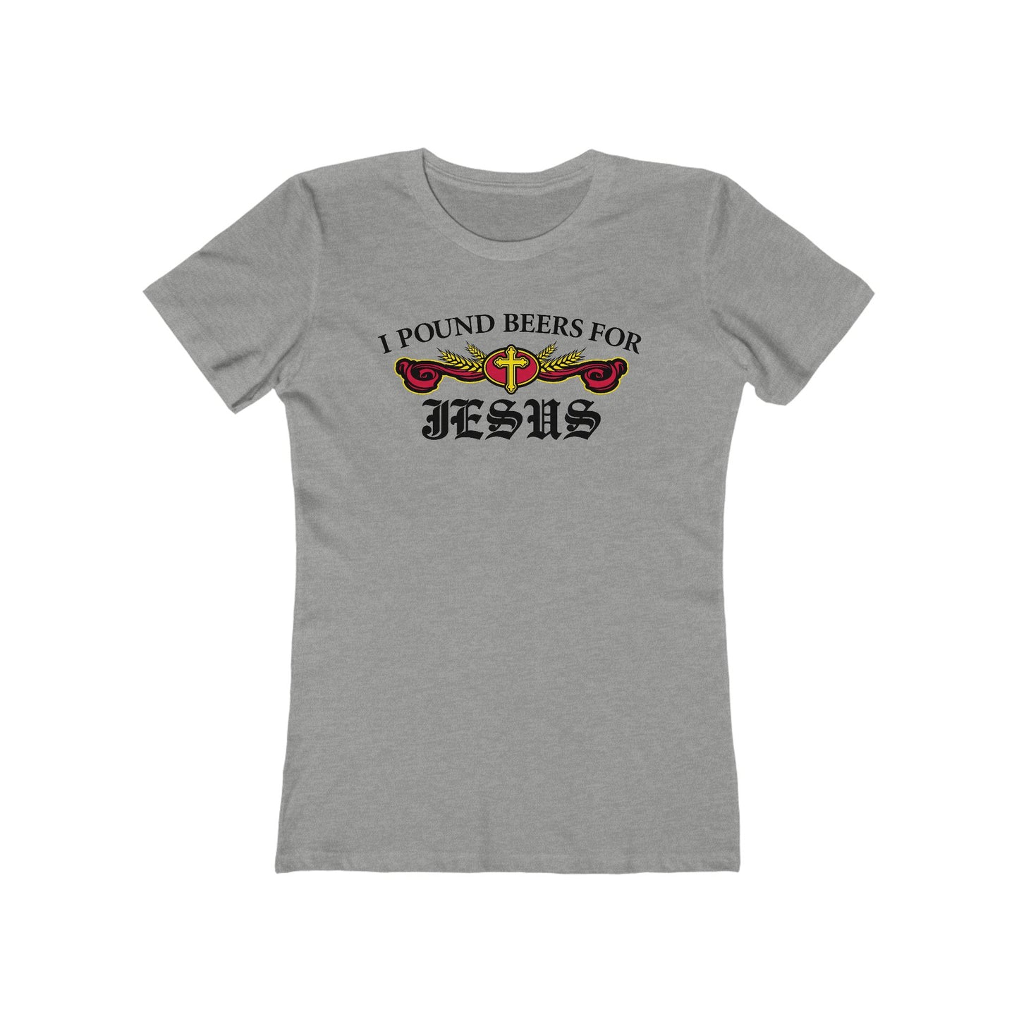 I Pound Beers For Jesus - Women’s T-Shirt
