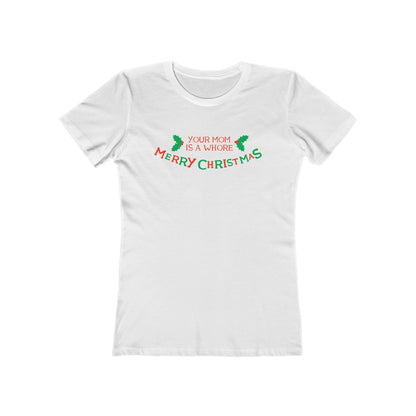 Your Mom Is A Whore - Merry Christmas - Women’s T-Shirt