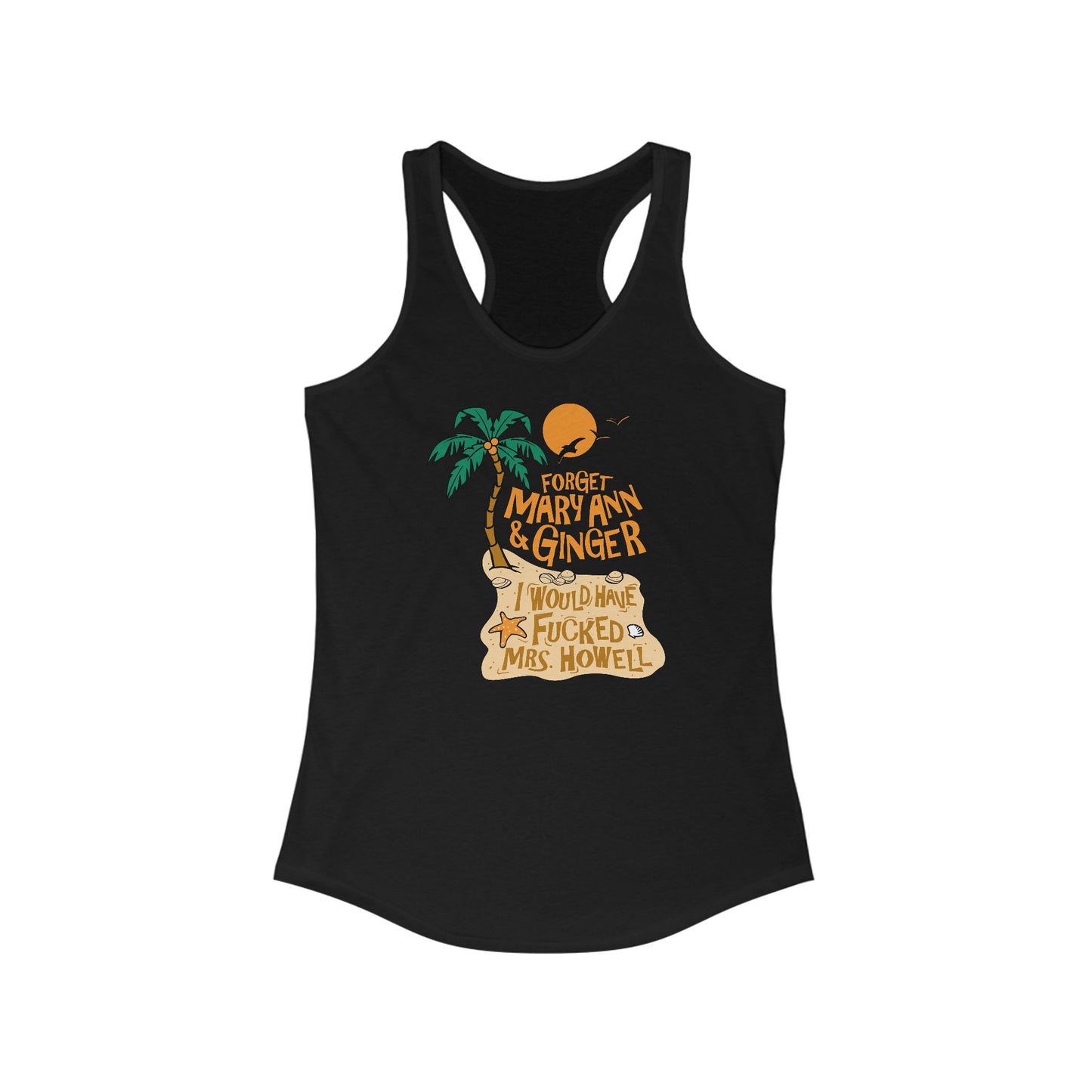 Forget Mary Ann & Ginger - Women’s Racerback Tank