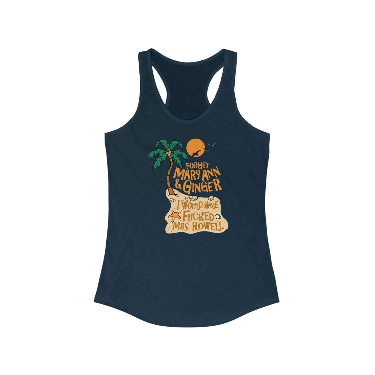 Forget Mary Ann & Ginger - Women’s Racerback Tank
