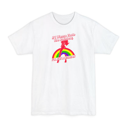 If I Wanna Taste The Rainbow I'll Eat A Lesbian - Men's Tall T-Shirt