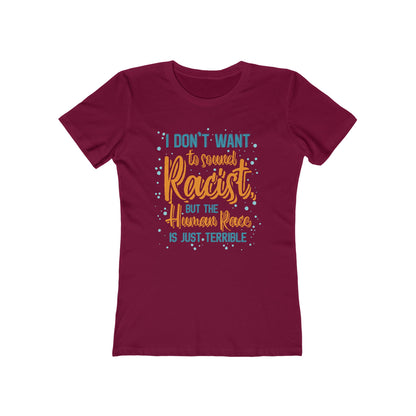 I Don't Want To Sound Racist - Women’s T-Shirt