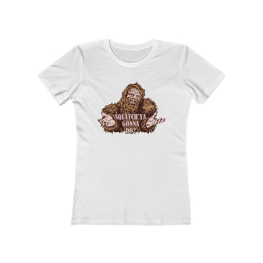Squatch'Ya Gonna Do? - Women’s T-Shirt