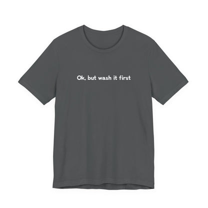 Ok But Wash It First - Men's T-Shirt