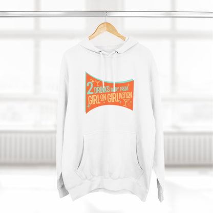Two Drinks Away From Girl On Girl Action - Hoodie