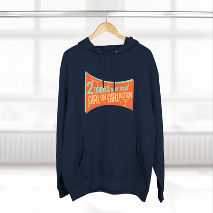 Two Drinks Away From Girl On Girl Action - Hoodie