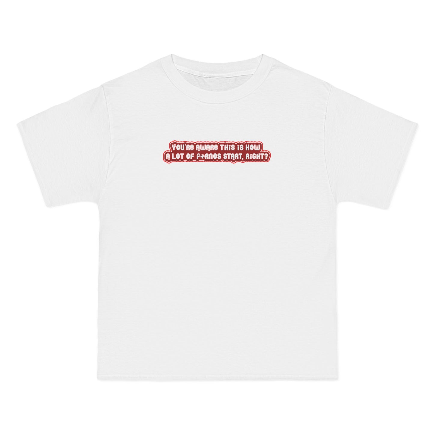You're Aware This Is How A Lot Of Pornos Start Right? - Men's Heavyweight T-Shirt