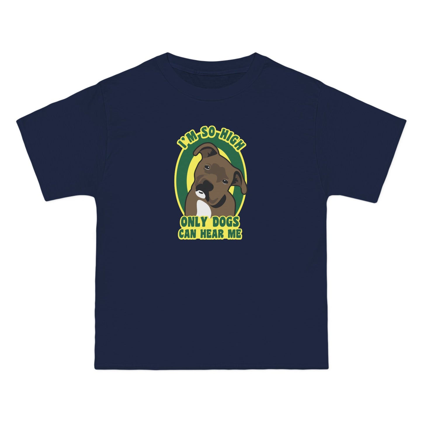 I'm So High Only Dogs Can Hear Me - Men's Heavyweight T-Shirt