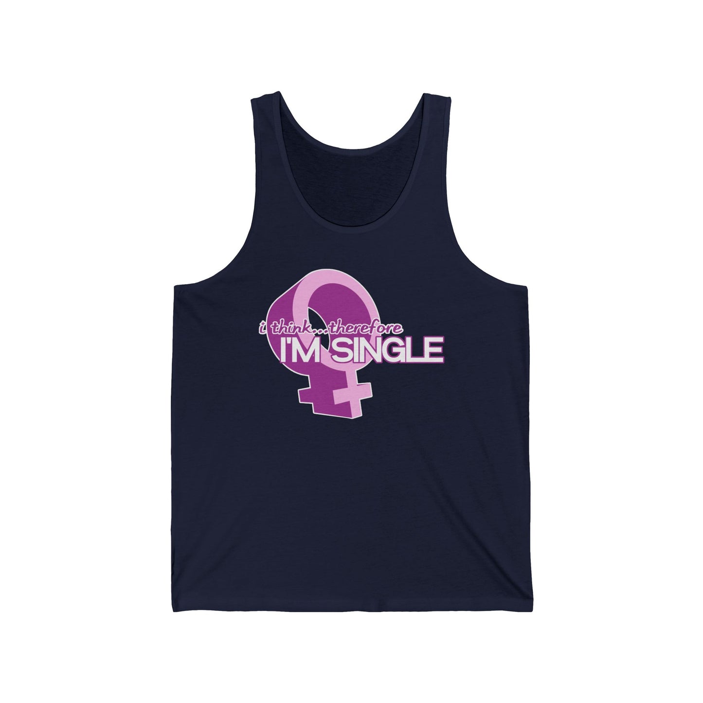 I Think Therefore I'm Single  - Unisex Tank